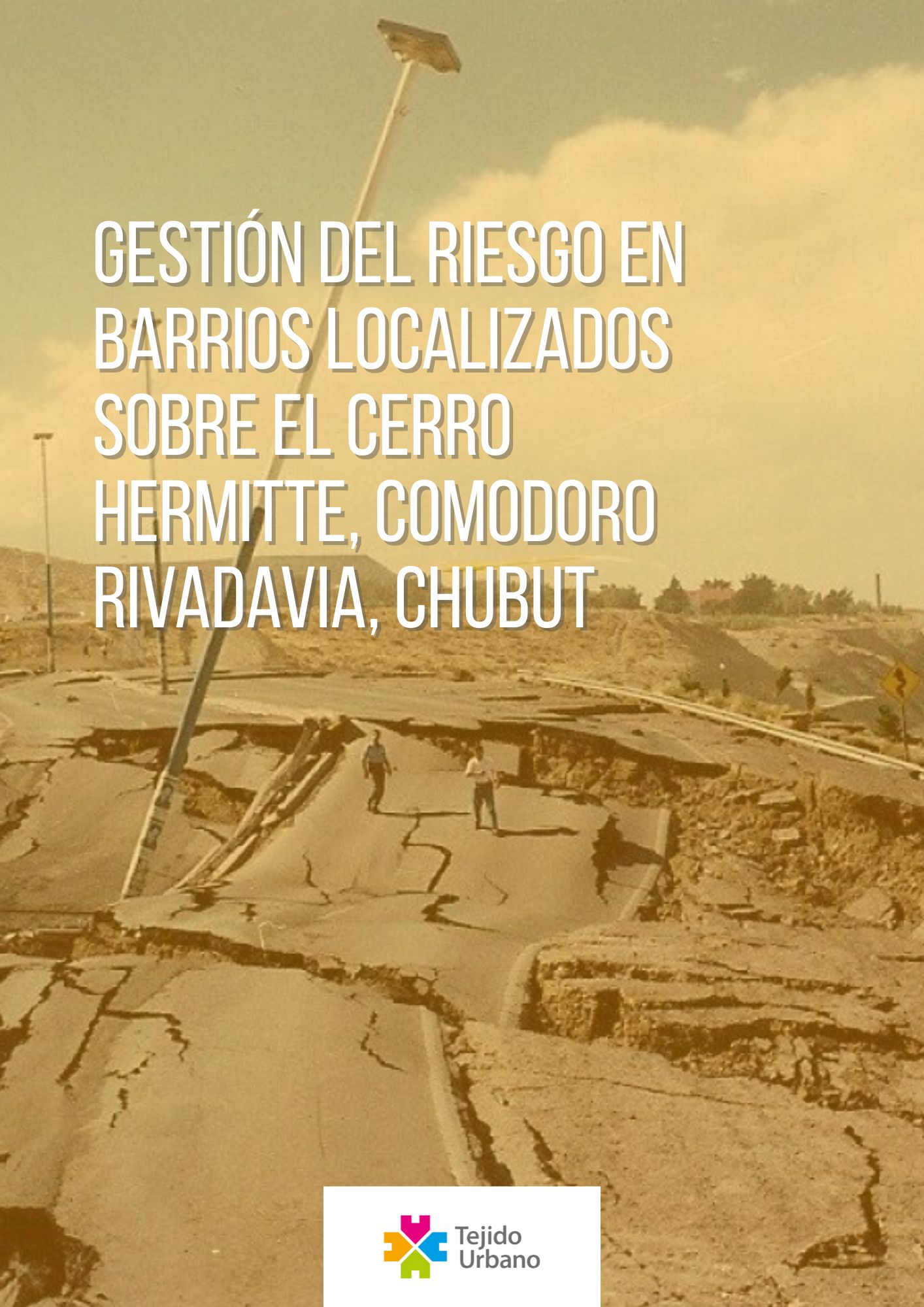 Colección Casos Urbanos. GESTIÓN DEL RIESGO EN BARRIOS LOCALIZADOS SOBRE EL CERRO HERMITTE, COMODORO RIVADAVIA, CHUBUT